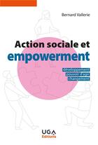 Couverture du livre « Action sociale et empowerment : développement, pouvoir d'agir, changement (2e édition) » de Bernard Vallerie aux éditions Uga Éditions