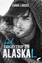 Couverture du livre « Bad trip en alaskal » de Emma Landas aux éditions Black Ink