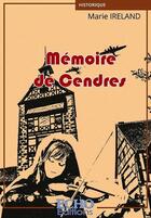 Couverture du livre « Mémoire de Cendres » de Marie Ireland aux éditions Echo Editions