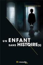 Couverture du livre « Un enfant sans histoire(s) » de Amelie Antoine aux éditions Le Muscadier