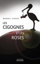 Couverture du livre « Les cigognes et les roses » de Manuel Viegas aux éditions Editions Maia