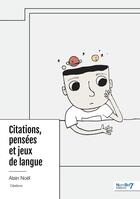 Couverture du livre « Citations, pensées et jeux de langue » de Noel/Alain aux éditions Nombre 7