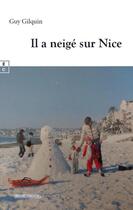 Couverture du livre « Il a neigé sur Nice » de Guy Gilquin aux éditions Complicites