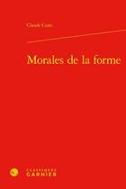 Couverture du livre « Morales de la forme » de Claude Coste aux éditions Classiques Garnier