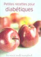 Couverture du livre « Petites Recettes Pour Diabetiques » de C Fouquet et Claire Pinson aux éditions Marabout