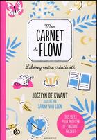 Couverture du livre « Mon carnet de flow » de Jocelyne De Kwant et Sanny Van Loon aux éditions Marabout