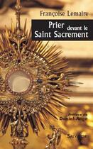 Couverture du livre « Prier devant le Saint Sacrement » de Francoise Lemaire aux éditions Salvator