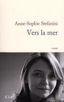 Couverture du livre « Vers la mer » de Anne-Sophie Stefanini aux éditions Lattes