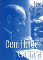 Couverture du livre « Dom Helder Camara ; une pensée par jour » de Joly et Chantal aux éditions Mediaspaul