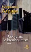 Couverture du livre « Giovanni le bienheureux » de Giovanni Arpino aux éditions Belfond