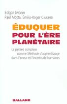 Couverture du livre « Eduquer Pour L'Ere Planetaire » de Edgar Morin et Raul Motta et Emilio-Roger Ciurana aux éditions Balland