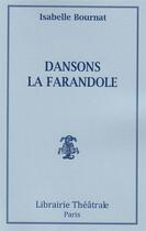 Couverture du livre « Dansons la farandole » de Isabelle Bournat aux éditions Librairie Theatrale