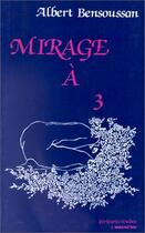 Couverture du livre « Mirage à 3 » de Albert Bensoussan aux éditions L'harmattan