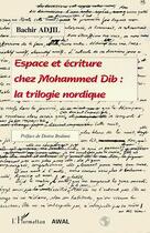 Couverture du livre « Espace et écriture chez Mohamed Dib : la trilogie nordique » de Bachir Adjil aux éditions L'harmattan