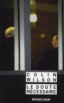 Couverture du livre « Le doute nécessaire » de Colin Wilson aux éditions Rivages