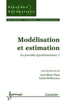 Couverture du livre « Modélisation et estimation : les procédés agroalimentaires 1 » de Jean-Marie Flaus aux éditions Hermes Science Publications