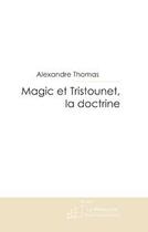 Couverture du livre « Magic et tristounet ; la doctrine » de Alexandre Thomas aux éditions Le Manuscrit
