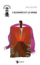 Couverture du livre « L'écharpe et le kriss » de Marc Bouan aux éditions Publibook