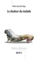 Couverture du livre « Douleur du malade (la) » de Marie-Jose Del Volgo aux éditions Eres