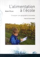 Couverture du livre « Alimentation à l'école ; enseigner une géographie renouvelée » de Alain Pache aux éditions Pu De Rennes