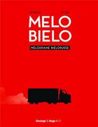 Couverture du livre « Melo bielo ; mélodrame biélorusse » de Frederic Felder et Olivier Besseron aux éditions Desinge Hugo Cie