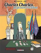 Couverture du livre « Charles Charles, profession président » de Marc Dubuisson et James aux éditions Delcourt