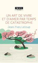 Couverture du livre « Un art de vivre et d'aimer par temps de catastrophe » de Jean-Yves Leloup aux éditions Points