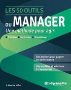Couverture du livre « Les 50 outils du manager : s'initier - se former - s'améliorer » de Severine Jaffret aux éditions Studyrama