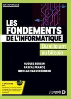 Couverture du livre « Les fondements de l'informatique : du silicium au bitcoin » de Hugues Bersini et Pascal Francq aux éditions De Boeck Superieur