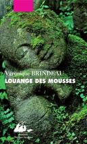 Couverture du livre « Louange des mousses » de Veronique Brindeau aux éditions Editions Philippe Picquier