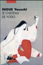 Couverture du livre « Le château de Yodo » de Yasushi Inoue aux éditions Picquier