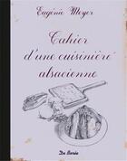 Couverture du livre « Cahier d'une cuisinière alsacienne » de Eugenie Meyer aux éditions De Boree