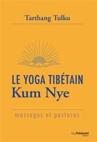 Couverture du livre « Le yoga tibétain Kum Nye ; massages et postures » de Tarthang Tulku aux éditions Guy Trédaniel