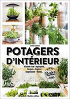 Couverture du livre « Potagers d'intérieur : window farm, hydroponie, vasques, étagères, suspensions, niches... » de Michel Beauvais aux éditions Rustica