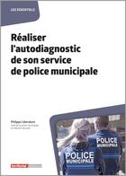 Couverture du livre « Réaliser l'autodiagnostic de son service de police municipale » de Philippe Liberatore aux éditions Territorial