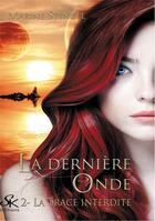 Couverture du livre « La dernière onde Tome 2 : la trace interdite » de Marine Stengel aux éditions Sharon Kena