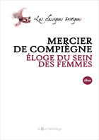 Couverture du livre « Eloge Du Sein Des Femmes - 2eme Ed. » de Compiegne Mercier De aux éditions La Bourdonnaye