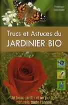 Couverture du livre « Trucs et astuces du jardinier bio 2013 » de Frederique Chevalier aux éditions Ideo