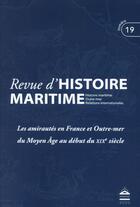 Couverture du livre « Revue d'histoire maritime t.19 ; les amirautés en France depuis le moyen âge » de  aux éditions Pu De Paris-sorbonne