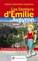 Couverture du livre « Les sentiers d'Emilie ; en Aveyron » de Colette Chantraine-Zachariou aux éditions Rando