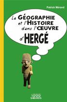 Couverture du livre « La géographie et l'histoire dans l'oeuvre d'Hergé » de Patrick Merand aux éditions 1000 Sabords