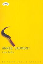 Couverture du livre « Les bles » de Annie Saumont aux éditions Joelle Losfeld