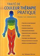 Couverture du livre « Traité de couleur thérapie pratique » de Pierre Van Obberghen aux éditions Guy Trédaniel
