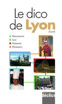 Couverture du livre « Le dico de Lyon » de Anthony Serex aux éditions Declics
