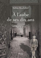 Couverture du livre « À l'aube de ses dix ans » de Salma Boubeker aux éditions Theles