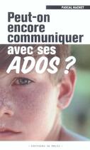 Couverture du livre « Peut-on encore communiquer avec ses ados ? » de Pascal Hachet aux éditions In Press