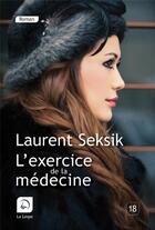 Couverture du livre « L'exercice de la medecine » de Laurent Seksik aux éditions Editions De La Loupe