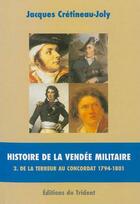 Couverture du livre « Histoire de la Vendée militaire t.2 ; de la Terreur au Concordat, 1794-1801 » de Jacques Cretineau-Joly aux éditions Trident