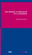 Couverture du livre « Les jeunes, la sexualité et la violence » de Veronique Le Goaziou aux éditions Fabert