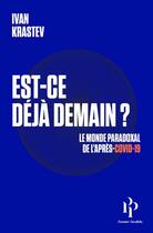 Couverture du livre « Est-ce déjà demain ? le monde paradoxal de l'après-Covid-19 » de Ivan Krastev aux éditions Premier Parallele